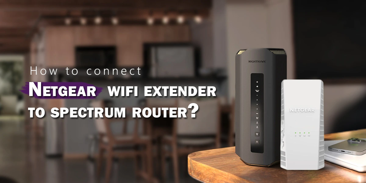 netgear wifi extender to spectrum router